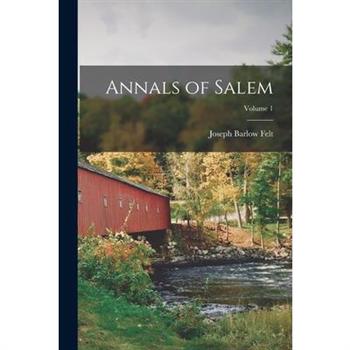 Annals of Salem; Volume 1