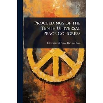 Proceedings of the Tenth Universal Peace Congress