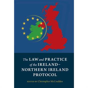 The Law and Practice of the Ireland-Northern Ireland Protocol