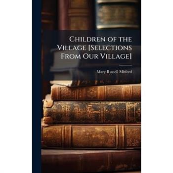 Children of the Village [Selections From Our Village]