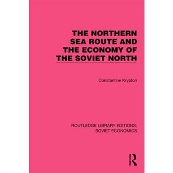 The Northern Sea Route and the Economy of the Soviet North