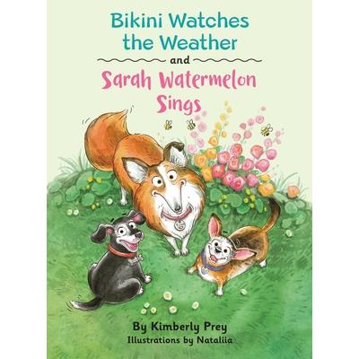 Bikini Watches the Weather and Sarah Watermelon Sings