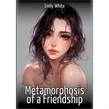Metamorphosis of a Friendship