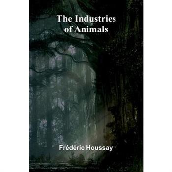 The Industries Of Animals
