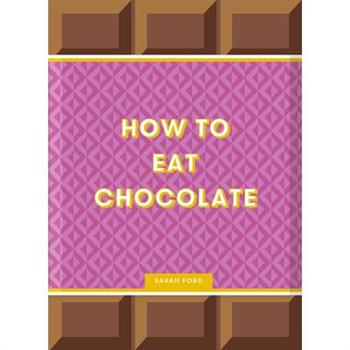 How to Eat Chocolate