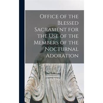 Office of the Blessed Sacrament for the Use of the Members of the Nocturnal Adoration