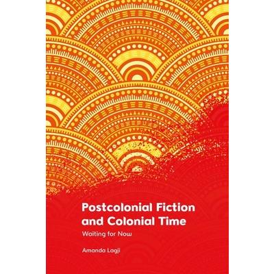 Postcolonial Fiction and Colonial Time