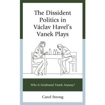 The Dissident Politics in V獺clav Havel’s Vanek Plays