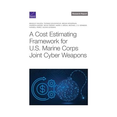 Cost Estimating Framework for U.S. Marine Corps Joint Cyber Weapons