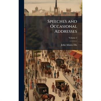 Speeches and Occasional Addresses