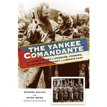The Yankee ComandanteTheYankee ComandanteThe Untold Story of Courage, Passion, and One Ame