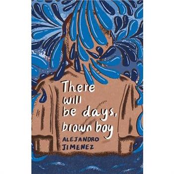 There will be days, brown boy
