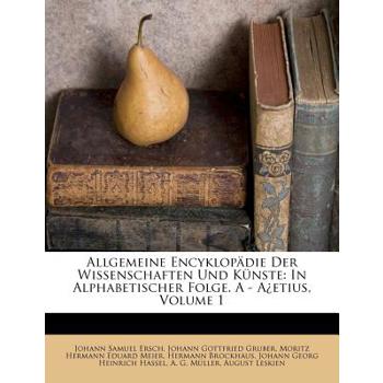 Allgemeine Encyklop Die Der Wissenschaften Und K Nste