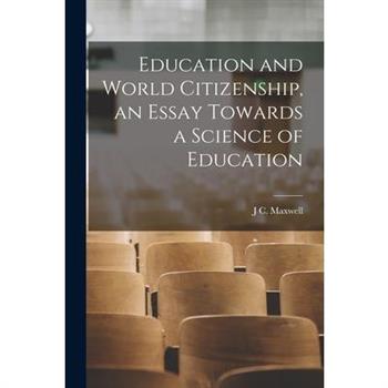 Education and World Citizenship, an Essay Towards a Science of Education