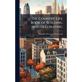 The Country Life Book of Building and Decorating