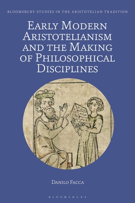 Early Modern Aristotelianism and the Making of Philosophical DisciplinesMetaphysics Ethic