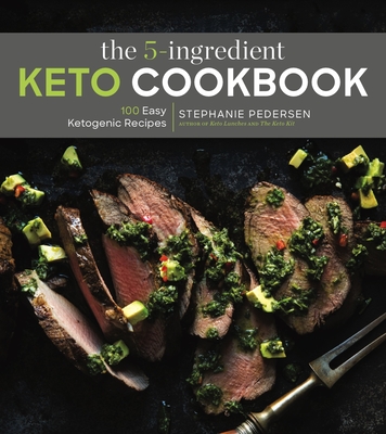 The 5－Ingredient Keto CookbookThe5－Ingredient Keto Cookbook100 Easy Ketogenic Recipes