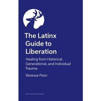 The Latinx Guide to Liberation