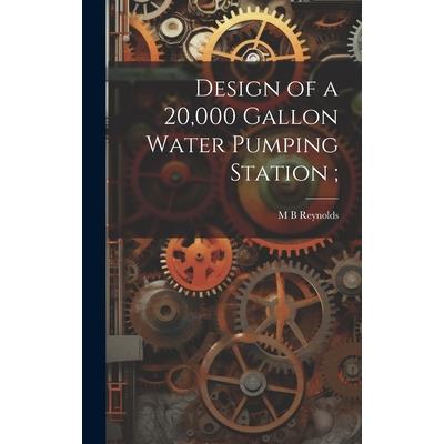 Design of a 20,000 Gallon Water Pumping Station;