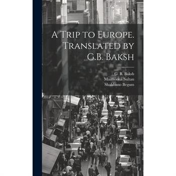 A Trip to Europe. Translated by G.B. Baksh