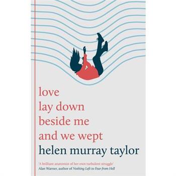 Love Lay Down Beside Me and We Wept