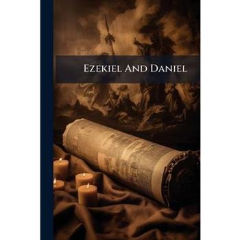 Ezekiel And Daniel
