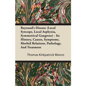 Raynaud's Disease (Local Syncope, Local Asphyxia, Symmetrical Gangrene) - Its History, Causes, Symptoms, Morbid Relations, Pathology, And Treatment