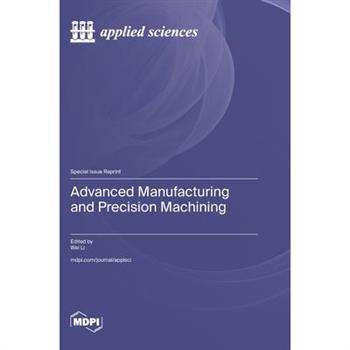 Advanced Manufacturing and Precision Machining Advanced Manufacturing and Precision Machining