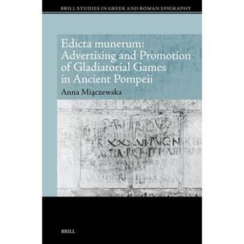 Edicta Munerum: Advertising and Promotion of Gladiatorial Games in Ancient Pompeii
