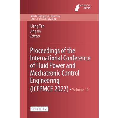 Proceedings of the International Conference of Fluid Power and Mechatronic Control Engineering (ICFPMCE 2022)