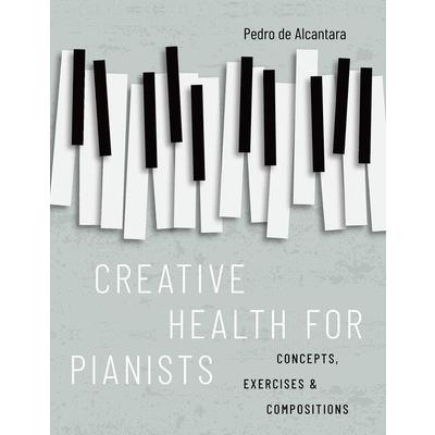 Creative Health for Pianists