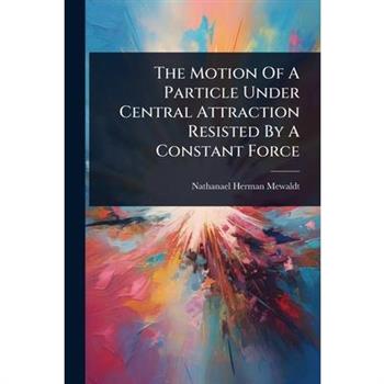 The Motion Of A Particle Under Central Attraction Resisted By A Constant Force