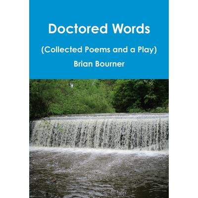 Doctored Words (The Collected Poems and a Play)