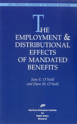 The Employment & Distributional Effects of Mandated Benefits (Studies in Health Reform)