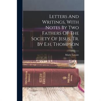 Letters And Writings, With Notes By Two Fathers Of The Society Of Jesus, Tr. By E.h. Thompson