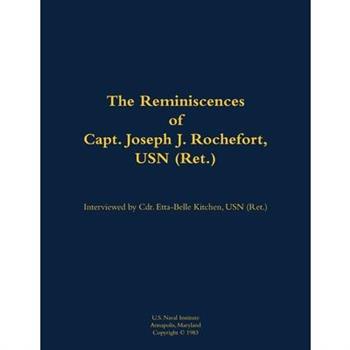 Reminiscences of Capt. Joseph J. Rochefort, USN (Ret.)
