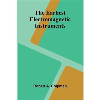 The Earliest Electromagnetic Instruments