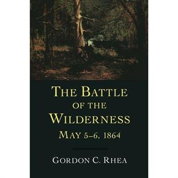 The Battle Of The Wilderness, May 5-6, 1864