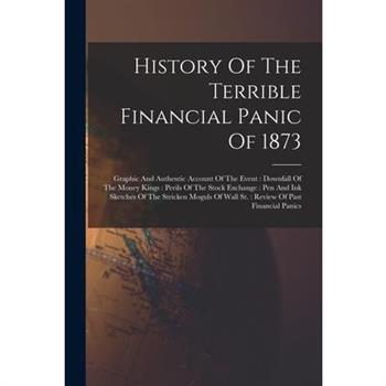 History Of The Terrible Financial Panic Of 1873