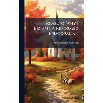 Reasons Why I Became A Reformed Episcopalian