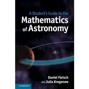 A Student's Guide to the Mathematics of Astronomy