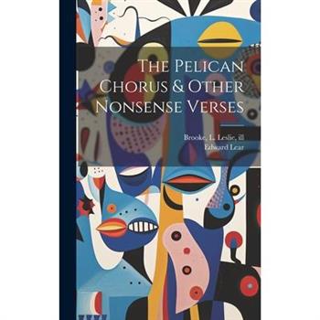 The Pelican Chorus & Other Nonsense Verses