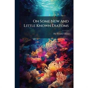 On Some New And Little Known Diatoms