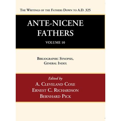 Ante-Nicene Fathers: Translations of the Writings of the Fathers Down to A.D. 325, Volume 10
