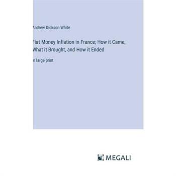 Fiat Money Inflation in France; How it Came, What it Brought, and How it Ended