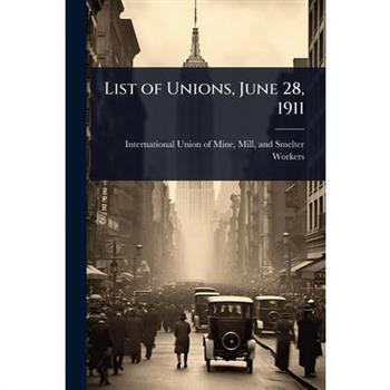 List of Unions, June 28, 1911
