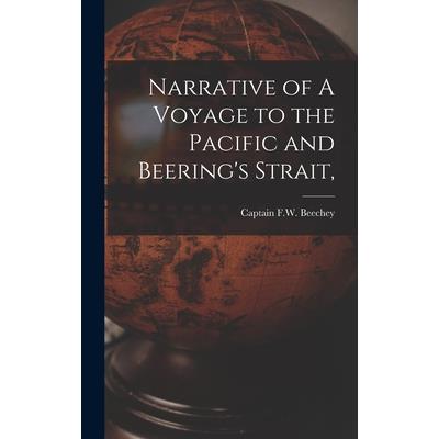 Narrative of A Voyage to the Pacific and Beering’s Strait, Narrative of A Voyage to the Pacific and Beering’s Strait,