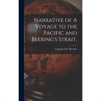 Narrative of A Voyage to the Pacific and Beering’s Strait, Narrative of A Voyage to the Pacific and Beering’s Strait,