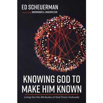 Knowing God to Make Him Known