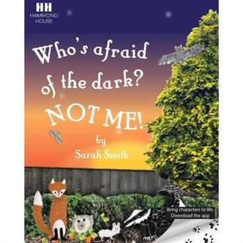 Who's afraid of the dark? Not me!